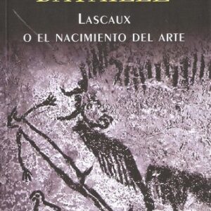 Portada de George Batalle Lascaux o el nacimiento del arte Editorial Arenas Libros