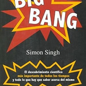 Portada de Simon Singh Big Bang El descubrimiento más importante de todos los tiempos y todo lo que hay que saber acerca del mismo Editorial Biblioteca Buridán