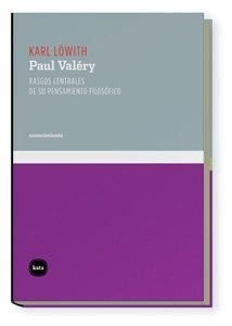 Portada de Karl Löwith Paul Valéry Rasgos centrales de su pensamiento filosófico Editorial Katz