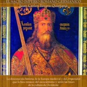 Portada de Juan Carlos Rivera Quintana Breve historia de Carlomagno y el Sacro Imperio Romano Germánico Editorial Nowtilus