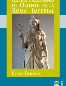 Portada de Ernest Brendriss Cultos y religiones de oriente en la Roma Imperial Editorial Dilema