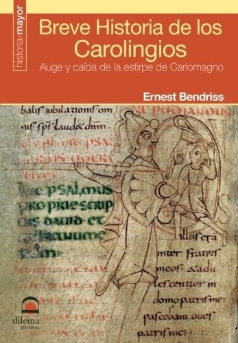 Portada de Ernest Bendriss Breve historia de los Carolingios Editorial Dilema