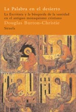 Portada de Douglas Burton Christie La palabra en el desierto La Escritura y la búsqueda de la santidad en el antiguo monaquismo cristiano Editorial Siruela