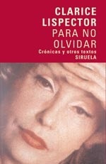 Portada de Clarice Lispector Para no olvidar Editorial Siruela