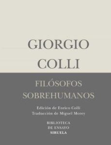 Portada de Giorgio Colli Filósofos sobrehumanos Editorial Siruela