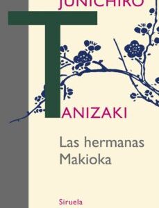 Portada de Junichiro Tanizaki Las hermanas Makioka Tapa dura Editorial Siruela