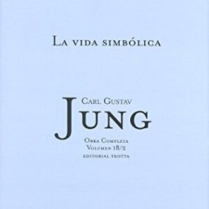 Portada de Carl Gustav Jung La vida simbólica Obras completas Volumen 18/2 Editorial Trotta