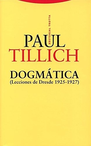 Portada de Paul Tillich Dogmática Lecciones de Dresde 1925-1927 Editorial Trotta