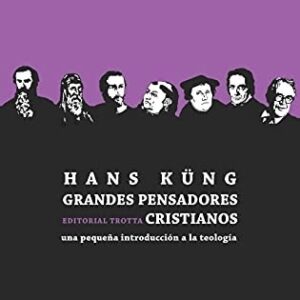 Portada de Hans Küng Grandes pensadores cristianos Una pequeña introducción a la teología Editorial Trotta