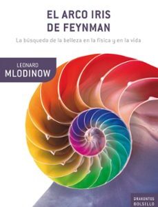 Portada de Leonard Mlodinow El arco iris de Feynman Editorial Drakontos