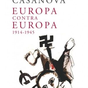 Portada de Julián Casanova Europa contra Europa 1914-1945 Editorial Crítica