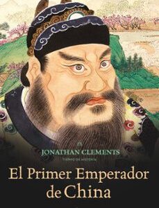 Portada de Jonathan Clements El primer emperador de China Editorial Crítica