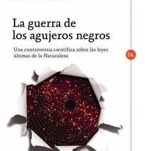 Portada de Leonard Susskind La guerra de los agujeros negros Editorial Crítica
