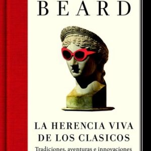Portada de Mary Beard La herencia viva de los clásicos Editorial Tiempo de historia