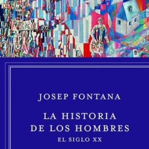 Portada de Josep Fontana Historia de los hombres el Siglo Xx Editorial Crítica