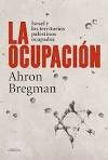 Portada de Ahron Bregman La ocupación Israel y los territorios palestinos ocupados Tapa dura Editorial Crítica