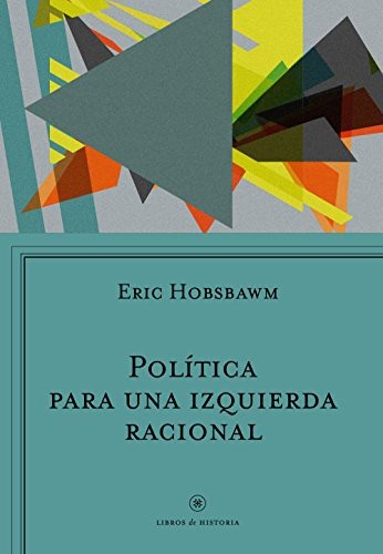 Portada de Eric Hobsbawm Política para una izquierda racional Editorial Paidós