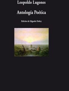 Portada de Leopoldo Lugones Antología Poética Edición de Edgardo Dobry Editorial Visor de Poesía