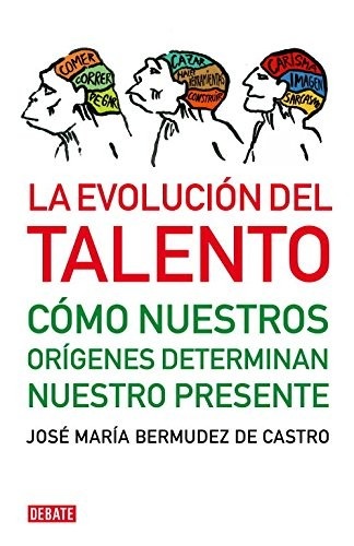Portada de José María Bermudez de Castro La evolución del talento Editorial Debolsillo