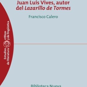 Portada de Francisco Calero Juan Luis Vives Autor del Lazarillo de Tormes Editorial Biblioteca Nueva