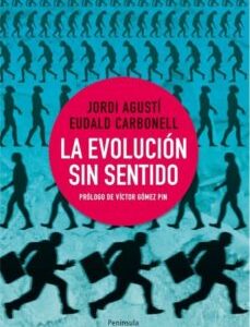 Portada de Jordi Agustí y Eudald Carbonell La evolución sin sentido Editorial Península