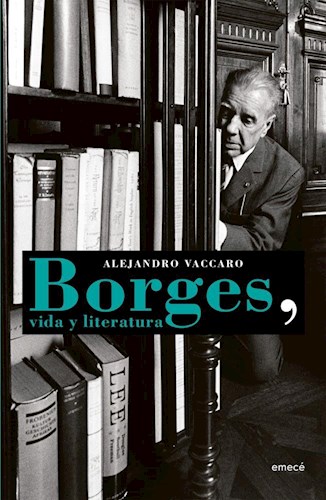 Portada de Alejandro Vaccaro Borges Vida y literatura Emecé Editores
