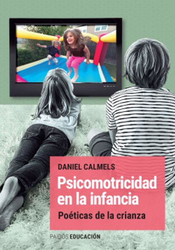 Portada de Daniel Calméls Psicomotricidad en la infancia Editorial Paidos