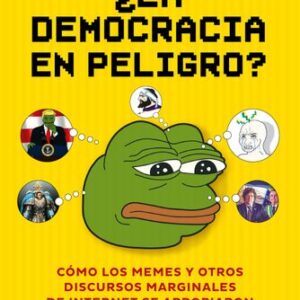 Portada de Juan Ruocco ¿La democracia en peligro? Cómo los memes y otros discursos marginales de internet se apropiaron del debate público Editorial Paidós