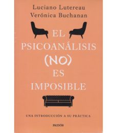Portada de Luciano Lutereau y Verónica Buchanan El psicoanálisis (no) es imposible Editorial Paidós