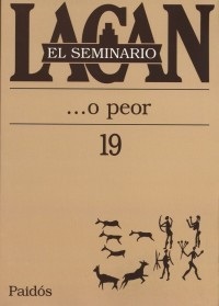 Portada de Jacques Lacan El seminario Libro 19 ... O peor Editorial Paidós