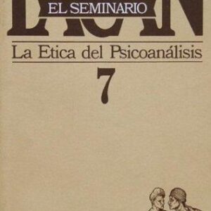 Portada de Jacques Lacan El seminario Libro 7 La ética del psicoanálisis Editorial Paidós