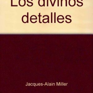 Portada de Jacques Alain Miller Los dIvinos detalles Editorial Paidós