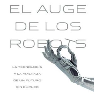 Portada de Martín Ford El auge de los robots Editorial Paidós