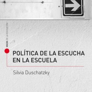 Portada de Silvia Duschatzky política de la escucha en la escuela Editorial Paidós