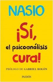 Portada de Juan David Nasio ¡Sí, el psicoanalisis cura! Editorial Paidós