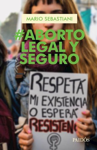 Portada de Mario Sebastiani Aborto legal y seguro Editorial Paidós