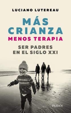Portada de Luciano Lutereau Más crianza menos terapia Editorial Paidós