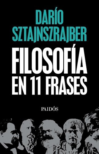 Portada de Darío Sztajnszrajber Filosofía en 11 frases Editorial Paidós