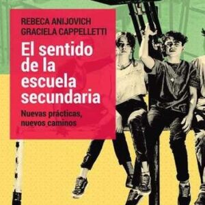 Portada de Rebeca Anijovich El sentido de la escuela secundaria Editorial Paidós
