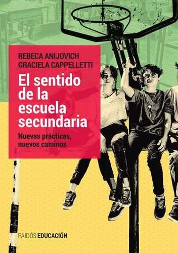 Portada de Rebeca Anijovich El sentido de la escuela secundaria Editorial Paidós