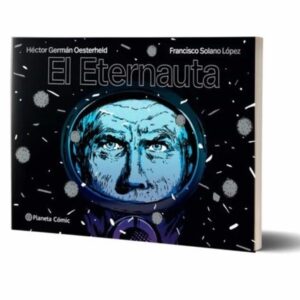 Portada de H. G. Oesterheld y Solano López El eternauta Tapa dura Editorial Planeta Cómic