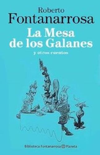 Portada de Roberto Fontanarrosa La mesa de los galanes y otros cuentos Editorial Planeta