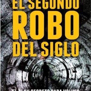 Portada de Rodolfo Palacios El segundo robo del siglo Editorial Planeta