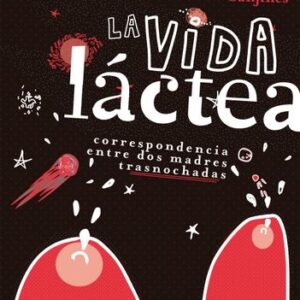 Portada de Tatiana Andrade y Maria Camila Sanjinés La vida láctea Editorial Planeta