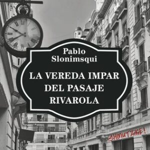 Portada de Pablo Slonimsqui La vereda impar del Pasaje Rivarola Editorial Planeta