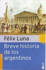 Portada de Felix Luna Breve Historia de los argentinos Editorial Planeta