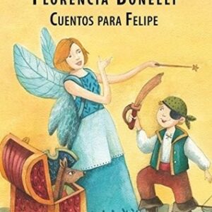 Portada de Florencia Bonelli Cuentos para Felipe Editorial Planeta Junior