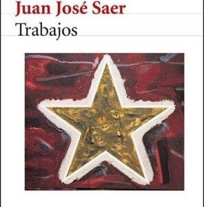 Portada de Juan José Saer Trabajos Editorial Seix Barral