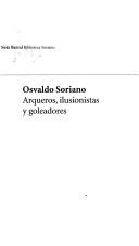 Portada de Osvaldo Soriano Arqueros, Ilusionistas y goleadores Editorial Seix Barral