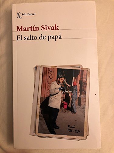 Portada de Martin Sivak El salto de papá Editorial Seix Barral